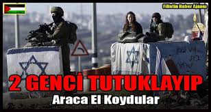 Israil Filistinli 2 Genci Tutuklayip Araca El Koydu Goruntuler Ile Haber Gencler Arac