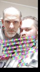 Phillip i wish you were actually my real dad and not just my stepdad a...