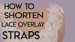 How To Shorten Lace Straps On A Bridal Gown Lace Overlay Straps Youtube Lace Straps Lace Overlay Overlays
