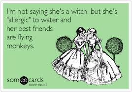 30 flying monkeys memes ranked in order of popularity and relevancy. I M Not Saying She S A Witch But She S Allergic To Water And Her Best Friends Are Flying Monkeys Confession Ecard