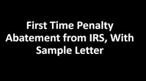 If you feel that such is undeserved, or if you feel that it would unfairly affect you, then you can ask for it to be waived. First Time Penalty Abatement From Irs With Sample Letter Tax Resolution Professionals A Nationwide Tax Law Firm 888 515 4829