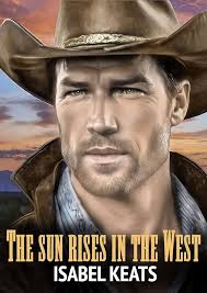 The sun rises in the West: A contemporary grumpy sunshine western romance  eBook : Keats, Isabel , Davis, Ian : Amazon.in: Kindle Store