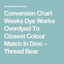 Conversion Chart Weeks Dye Works Overdyed To Closest Colour