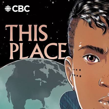 This Place | CBC Podcasts | CBC Listen