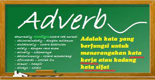 Manner, time, place, frequency, degree, certainty, conjunction. Pengertian Adverb Kata Keterangan