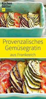 Provenzalisches Gemusegratin Rezept Crockpot Rezepte Huhn Rezepte Auberginen