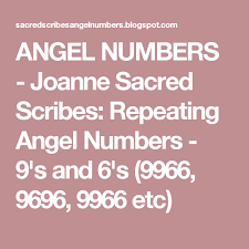 Angel Numbers Joanne Sacred Scribes Repeating Angel Numbers 9 S And 6 S 9966 9696 9966 Etc Angel Numbers Angel Messages Numbers
