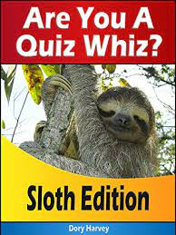 There are questions on any type of animal you can think of. Are You A Quiz Whiz Sloth Edition Become An Animal Quiz Book Master Its Fun For
