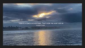 And don't believe for a moment that you're healing yourself. There Is A Crack In Everything That S How The Light Gets In Leonard Cohen Youtube
