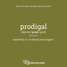 Word Of The Day Prodigal Dictionary Com Words Word Of The Day Uncommon Words