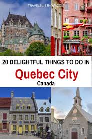 20 Delightful Things To Do In Old Quebec City Canada In 2020 Quebec City Canadian Travel Canadian Vacation