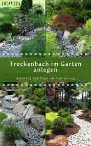 Ein Trockenbach Im Garten Ist Nicht Nur Asthetisch Anspruchsvoll Sondern Erweist Sich Auch Als Eine Praktisc Garten Landschaftsbau Garten Anlegen Bepflanzung