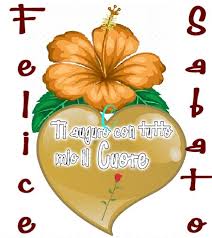 Buon Sabato Con Tutto Il Mio Cuore Buon Sabato Cuore Buongiorno