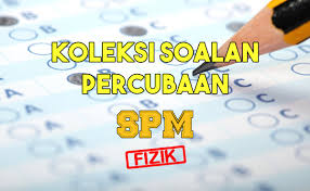 Koleksi Soalan Percubaan Fizik Spm 2020 2019 2018