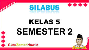Semoga bermanfaat :) kamu bisa berkomentar di kolom yang sudah disediakan agar terjalin silaturahmi. Silabus Kelas 5 Semester 2 K13 Revisi Penyempurnaan Guru Zaman Now