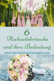 6 Hochzeitsbrauche Und Ihre Bedeutung Hochzeit Brauche Hochzeitsbrauche Und Hochzeitsplanung