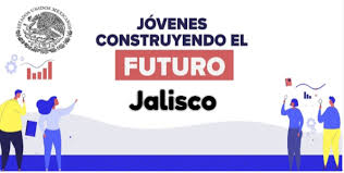 ¿quieres saber cómo es la inscripción en jóvenes construyendo el futuro? Jovenes Construyendo El Futuro En Jalisco 2021 Donde Esta