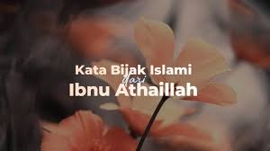 Kata nasehat untuk naik sidi. 41 Kata Mutiara Islami Ibnu Athaillah Yang Begitu Bijak Nan Indah