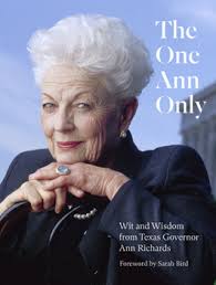 The One Ann Only: Wit and Wisdom from... book by Ann Richards Legacy Project