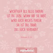 Wichtiger Als Alles Andere Ist Die Liebe Wenn Ihr Sie Habt Wird Euch Nichts Fehlen Sie Ist Das Band Da Spruche Hochzeit Zitate Hochzeit Bibelverse Hochzeit