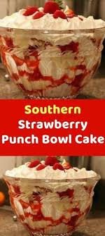 Southern Strawberry Punch Bowl Cake Punch Bowl Cake Punch Bowl Cake Recipe Bowl Cake