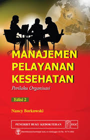 Read, highlight, and take notes, across web, tablet, and phone. Buku Kedokteran Buku Manajemen Pelayanan Kesehatan Perilaku Organisasi Edisi 2
