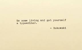 Do Some Living Charles Bukowski Typewriter Quote Typed Etsy Writing Advice Quotes Bukowski Charles Bukowski