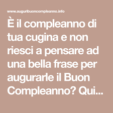 E Il Compleanno Di Tua Cugina E Non Riesci A Pensare Ad Una Bella Frase Per Augurarle Il Buon Compleanno Qui Buon Compleanno Buon Compleanno Cugino Compleanno