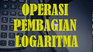 Contoh sederhana penerapan rumus pengurangan dan pembagian logaritma bisa dilihat di bawah ini ª log. Operasi Pembagian Logaritma Youtube