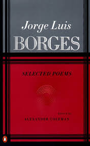 Jorge francisco isidoro luis borges acevedo (ipa: Borges Selected Poems Borges Jorge Luis Coleman Alexander 9780140587210 Amazon Com Books