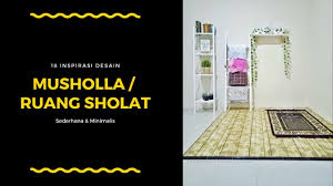 Kini kamu sudah mengetahui bahwa tidak masalah untuk melaksanakan sholat tarawih di rumah. Inspirasi Musholla Ruang Sholat Dalam Rumah Sederhana Dan Minimalis Youtube