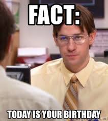 Fact Today Is Your Birthday Jim As Dwight The Office Meme Generator