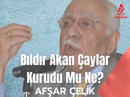 Bıldır akan çaylar kurudu mu ne?