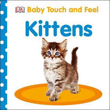 Shop from a range of bestselling titles to improve your knowledge at dk.com. Baby Touch And Feel Kittens By Dk Board Books 9780241273142 Buy Online At The Nile