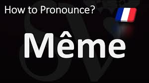 How To Pronounce Meme French Youtube