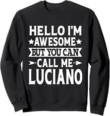 Amazon.com: Luciano Surname Call Me Luciano Family Last Name Luciano  Sweatshirt : Ropa, Zapatos y Joyería
