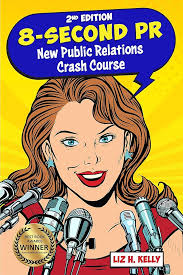 8-Second PR : New Public Relations Crash Course eBook : Kelly, Liz H.:  Amazon.co.uk: Kindle Store