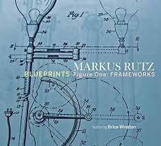 Jazzweek Cd Releases Markus Rutz Blueprints Figure One