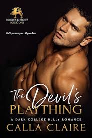 The Devil's Plaything: A Dark College Bully Romance (Rogues to Riches Book  1) - Kindle edition by Claire, Calla. Romance Kindle eBooks @ Amazon.com.