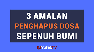 Keselamatan agama • manusia diciptakan dengan fitrah beragama • allah memberi hak kebebasan di dalam beragama unutk semua manusia. 3 Amalan Penghapus Dosa Sepenuh Bumi Poster Dakwah Yufid Tv Youtube