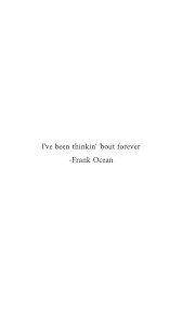 Black And White Ocean Quotes Thinkin Bout You Lyrics Frank Ocean Quotes Ocean Quotes Frank Ocean Lyrics