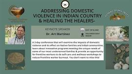 ADDRESSING DOMESTIC VIOLENCE IN INDIAN COUNTRY & HEALING THE HEALERS