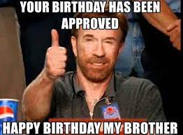 You get better with age, my dearest! 50 Funniest Happy Birthday Brother Meme Birthday Meme