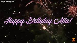 Animated happy birthday gif video. Happy Birthday And Best Wishes Animated Gifs Postcards For Mia Name