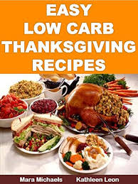 Check spelling or type a new query. Easy Low Carb Thanksgiving Recipes Food Matters Kindle Edition By Michaels Mara Leon Kathleen Cookbooks Food Wine Kindle Ebooks Amazon Com