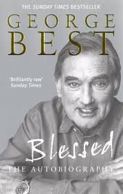 He could score from whatever angle, right side, left side, centre. Blessed The Autobiography Amazon De Best George Fremdsprachige Bucher