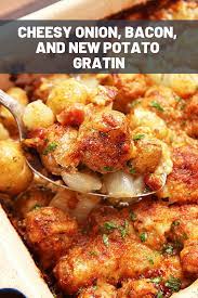 Cheesy Onion Bacon And New Potato Gratin Recipe Recipe Bacon Recipes Potato Gratin Gratin Recipe