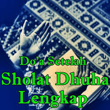 Waktu sholat dhuha serta bacaan sholat dhuha. Tata Cara Niat Doa Setelah Sholat Dhuha Lengkap For Android Apk Download