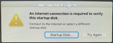 Why An Internet Connection Is Required To Verify This Startup Disk Internet Connections Start Up Connection