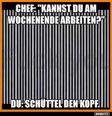 Chef Kannst Du Am Wochenende Arbeiten Lustige Bilder Sprüche